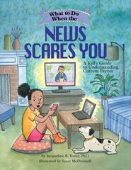 What to Do When the News Scares You: A Kid's Guide to Understanding Current Events цена и информация | Книги для подростков и молодежи | 220.lv