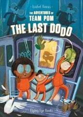 Adventures of Team Pom: The Last Dodo: Team Pom Book 2 цена и информация | Книги для подростков  | 220.lv