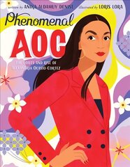 Phenomenal AOC: The Roots and Rise of Alexandria Ocasio-Cortez цена и информация | Книги для подростков и молодежи | 220.lv