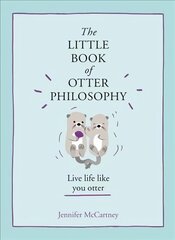 Little Book of Otter Philosophy, The Little Book of Otter Philosophy cena un informācija | Fantāzija, fantastikas grāmatas | 220.lv