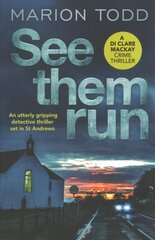 See Them Run: An utterly gripping detective thriller set in St Andrews cena un informācija | Fantāzija, fantastikas grāmatas | 220.lv