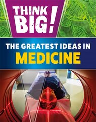 Think Big!: The Greatest Ideas in Medicine cena un informācija | Grāmatas pusaudžiem un jauniešiem | 220.lv