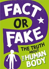 Fact or Fake?: The Truth About the Human Body cena un informācija | Grāmatas pusaudžiem un jauniešiem | 220.lv
