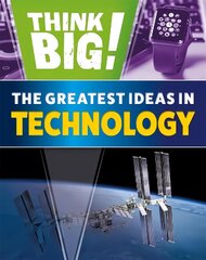 Think Big!: The Greatest Ideas in Technology cena un informācija | Grāmatas pusaudžiem un jauniešiem | 220.lv