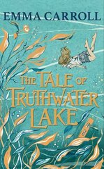 The Tale of Truthwater Lake: 'Absolutely gorgeous.' Hilary McKay Main цена и информация | Книги для подростков  | 220.lv