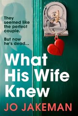 What His Wife Knew: The unputdownable and thrilling revenge mystery цена и информация | Фантастика, фэнтези | 220.lv