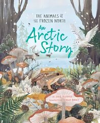 Arctic Story: The Animals of the Frozen North цена и информация | Книги для подростков и молодежи | 220.lv