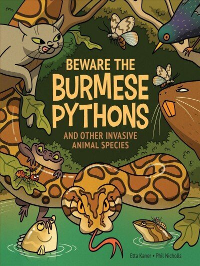 Beware The Burmese Pythons: And Other Invasive Animal Species cena un informācija | Grāmatas pusaudžiem un jauniešiem | 220.lv