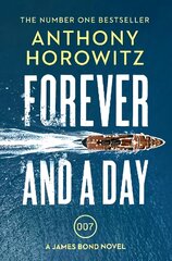 Forever and a Day: the explosive number one bestselling new James Bond thriller (James Bond 007) цена и информация | Фантастика, фэнтези | 220.lv