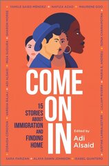 Come on in: 15 Stories about Immigration and Finding Home Original ed. цена и информация | Книги для подростков и молодежи | 220.lv