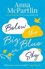 Below the Big Blue Sky: A heartbreaking, heartwarming, laugh-out-loud novel for fans of Jojo Moyes цена и информация | Романы | 220.lv