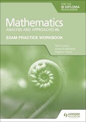 Exam Practice Workbook for Mathematics for the IB Diploma: Analysis and approaches HL цена и информация | Книги для подростков и молодежи | 220.lv