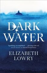 Dark Water: Longlisted for the Walter Scott Prize for Historical Fiction cena un informācija | Fantāzija, fantastikas grāmatas | 220.lv