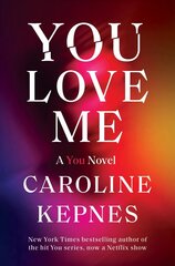 You Love Me: A You Novel cena un informācija | Fantāzija, fantastikas grāmatas | 220.lv