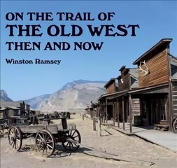 On the Trail of The Wild West: Then and Now цена и информация | Фантастика, фэнтези | 220.lv