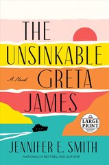 Unsinkable Greta James: A Novel Large type / large print edition cena un informācija | Fantāzija, fantastikas grāmatas | 220.lv