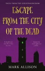 Escape from the City of the Dead: Tales from the Golden Kingdom cena un informācija | Grāmatas pusaudžiem un jauniešiem | 220.lv