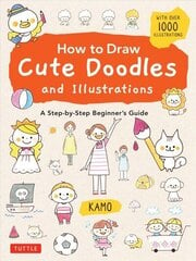 How to Draw Cute Doodles and Illustrations: A Step-by-Step Beginner's Guide [With Over 1000 Illustrations] cena un informācija | Grāmatas pusaudžiem un jauniešiem | 220.lv