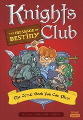 Knights Club: The Message of Destiny: The Comic Book You Can Play cena un informācija | Grāmatas pusaudžiem un jauniešiem | 220.lv