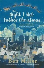 Night I Met Father Christmas: THE Christmas classic from bestselling author Ben Miller cena un informācija | Grāmatas pusaudžiem un jauniešiem | 220.lv