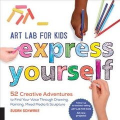 Art Lab for Kids: Express Yourself: 52 Creative Adventures to Find Your Voice Through Drawing, Painting, Mixed Media, and Sculpture, Volume 19 цена и информация | Книги для подростков  | 220.lv