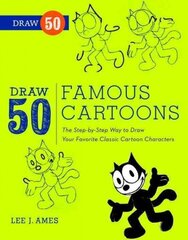 Draw 50 Famous Cartoons: The Step-by-Step Way to Draw Your Favorite Classic Cartoon Characters цена и информация | Книги для подростков и молодежи | 220.lv