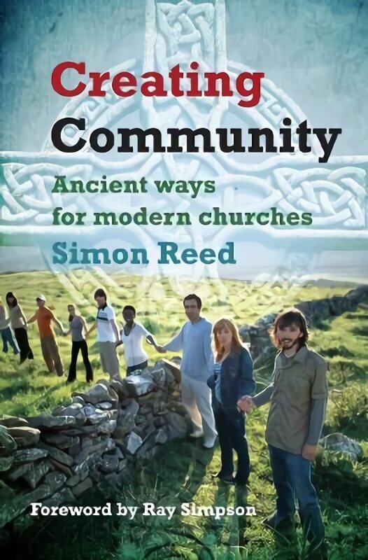 Creating Community: Ancient ways for modern churches цена и информация | Garīgā literatūra | 220.lv