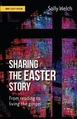 Sharing the Easter Story: From reading to living the gospel cena un informācija | Garīgā literatūra | 220.lv