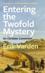 Entering the Twofold Mystery: On Christian Conversion цена и информация | Духовная литература | 220.lv