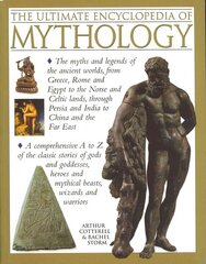 Ultimate Encyclopedia of Mythology: the Myths and Legends of the Ancient Worlds, from Greece, Rome and Egypt to the Norse and Celtic Lands, Through Persia and India to China and the Far East цена и информация | Духовная литература | 220.lv