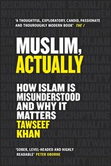 Muslim, Actually: How Islam is Misunderstood and Why it Matters Main цена и информация | Духовная литература | 220.lv