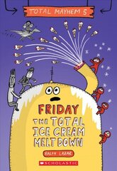 Friday - The Total Ice Cream Meltdown (Total Mayhem #5) cena un informācija | Grāmatas pusaudžiem un jauniešiem | 220.lv