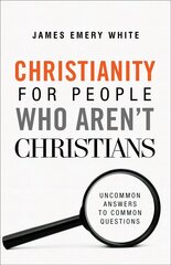 Christianity for People Who Aren`t Christians - Uncommon Answers to Common Questions: Uncommon Answers to Common Questions cena un informācija | Garīgā literatūra | 220.lv