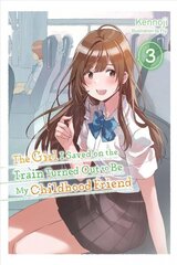 Girl I Saved on the Train Turned Out to Be My Childhood Friend, Vol. 3 (light novel) цена и информация | Книги для подростков и молодежи | 220.lv