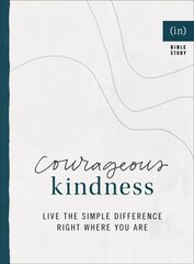 Courageous Kindness - Live the Simple Difference Right Where You Are: Live the Simple Difference Right Where You Are цена и информация | Духовная литература | 220.lv