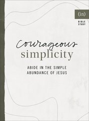 Courageous Simplicity - Abide in the Simple Abundance of Jesus: Abide in the Simple Abundance of Jesus cena un informācija | Garīgā literatūra | 220.lv