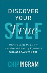 Discover Your True Self - How to Silence the Lies of Your Past and Actually Experience Who God Says You Are: How to Silence the Lies of Your Past and Actually Experience Who God Says You Are ITPE cena un informācija | Garīgā literatūra | 220.lv