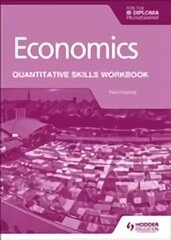 Economics for the IB Diploma: Quantitative Skills Workbook cena un informācija | Grāmatas pusaudžiem un jauniešiem | 220.lv
