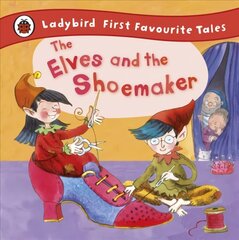 Elves and the Shoemaker: Ladybird First Favourite Tales cena un informācija | Grāmatas pusaudžiem un jauniešiem | 220.lv