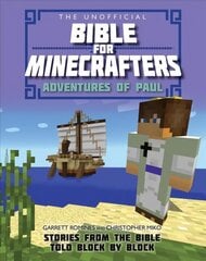 Unofficial Bible for Minecrafters: Adventures of Paul: Stories from the Bible told block by block New edition цена и информация | Книги для подростков и молодежи | 220.lv