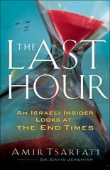 Last Hour - An Israeli Insider Looks at the End Times: An Israeli Insider Looks at the End Times cena un informācija | Garīgā literatūra | 220.lv