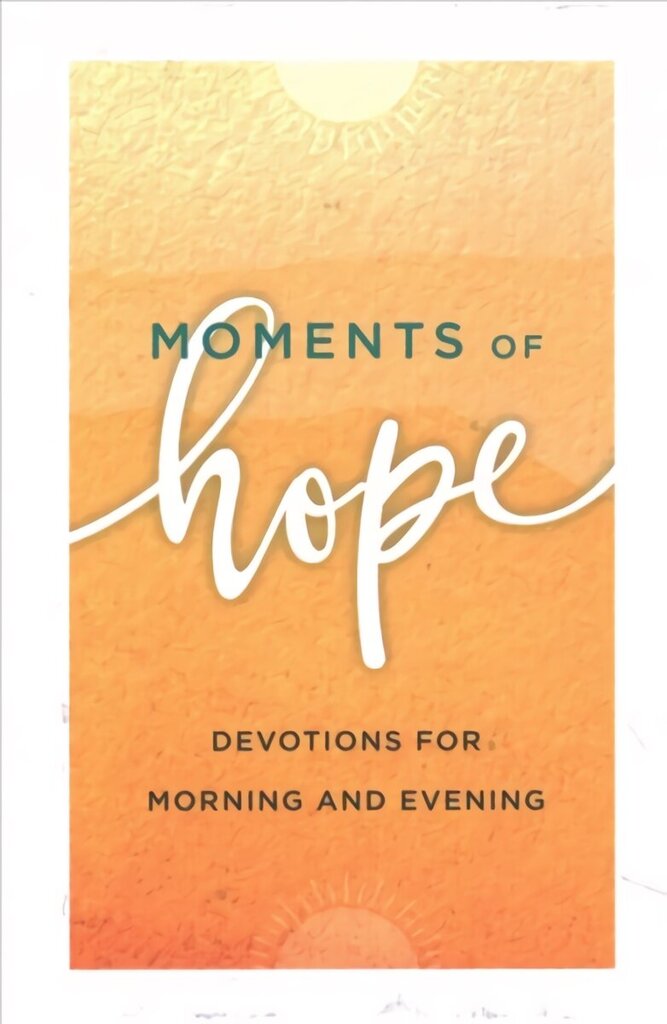Moments of Hope: Devotions for Morning and Evening Repackaged Edition cena un informācija | Garīgā literatūra | 220.lv