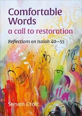 Comfortable Words: a call to restoration: Reflections on Isaiah 40-55 цена и информация | Духовная литература | 220.lv