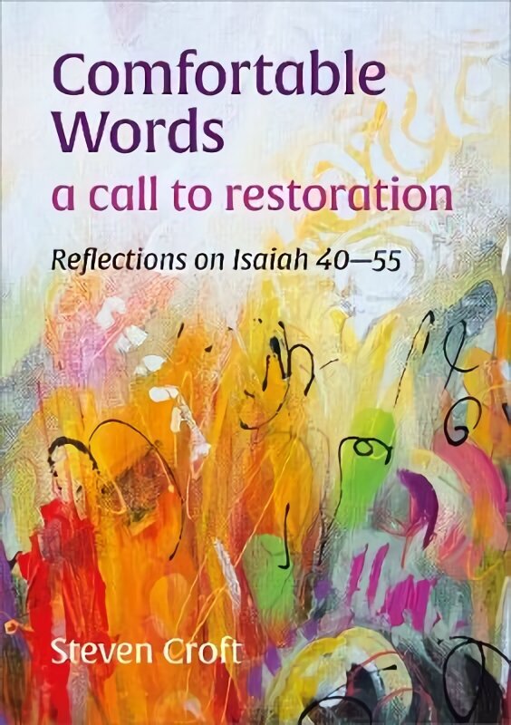 Comfortable Words: a call to restoration: Reflections on Isaiah 40-55 cena un informācija | Garīgā literatūra | 220.lv