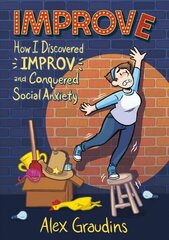 Improve: How I Discovered Improv and Conquered Social Anxiety cena un informācija | Grāmatas pusaudžiem un jauniešiem | 220.lv