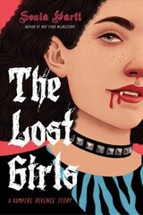 Lost Girls: A Vampire Revenge Story: A Vampire Revenge Story цена и информация | Книги для подростков и молодежи | 220.lv