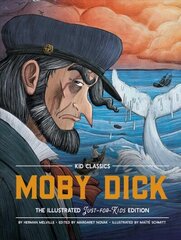 Moby Dick - Kid Classics: The Classic Edition Reimagined Just-for-Kids! (Kid Classic #3) Abridged edition cena un informācija | Grāmatas pusaudžiem un jauniešiem | 220.lv