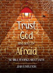 Trust God and Don't Be Afraid: 40 Bible Readings about Faith цена и информация | Книги для подростков  | 220.lv