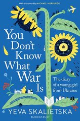 You Don't Know What War Is: The Diary of a Young Girl From Ukraine цена и информация | Книги для подростков и молодежи | 220.lv