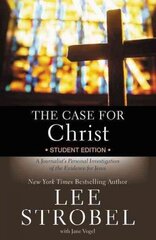 Case for Christ Student Edition: A Journalist's Personal Investigation of the Evidence for Jesus Student Manual/Study Guide цена и информация | Книги для подростков и молодежи | 220.lv